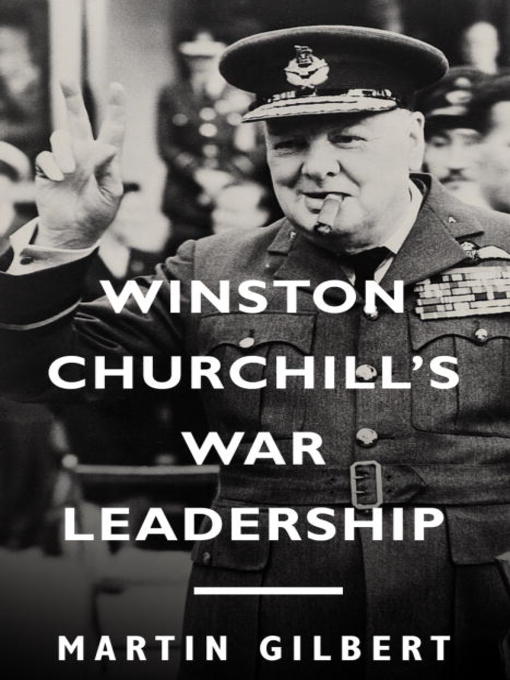 Title details for Winston Churchill's War Leadership by Martin Gilbert - Available